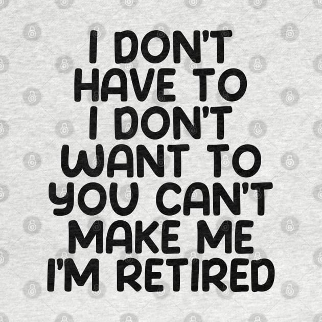 I don’t have to, I don’t want to, you can’t make me. I’m retired. by Puff Sumo